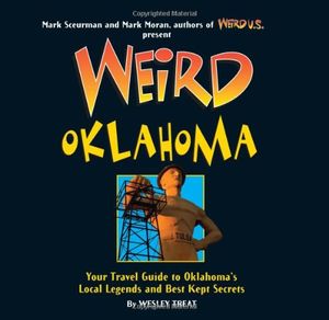 Cover Art for 9781402754364, Weird Oklahoma by Wesley Treat