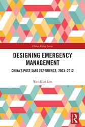 Cover Art for 9780367642556, Designing Emergency Management: China’s Post-SARS Experience, 2003-2012 by Wee-Kiat Lim