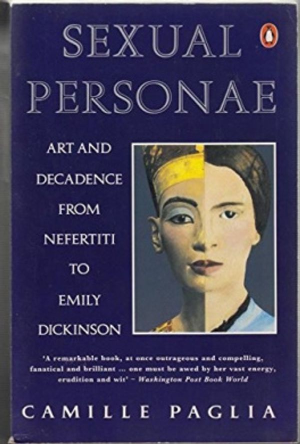 Cover Art for 9780140157314, Sexual Personae: Art and Decadence from Nefertiti to Emily Dickinson (Penguin literary criticism) by Camille Paglia