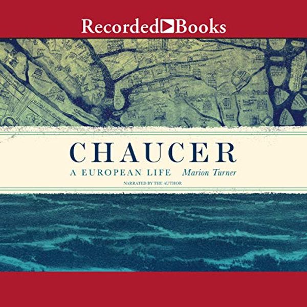 Cover Art for B07RJ1GZ7N, Chaucer: A European Life by Marion Turner