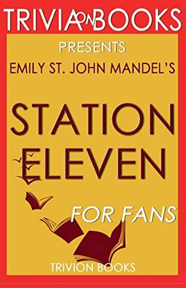 Cover Art for 9781681016054, Trivia-On-Books Station Eleven by Emily St. John Mandel by Trivion Books