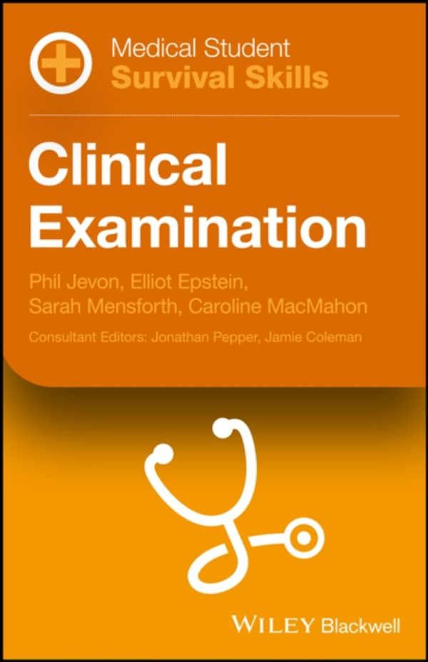 Cover Art for 9781118842010, Medical Student Survival Skills: Clinical Examination by Philip Jevon, Elliot Epstein, Sarah Mensforth, Caroline MacMahon