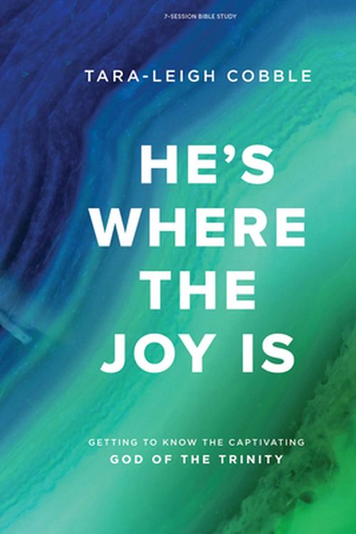 Cover Art for 9781087739847, He's Where the Joy Is - Bible Study Book: Getting to Know the Captivating God of the Trinity by Tara-Leigh Cobble