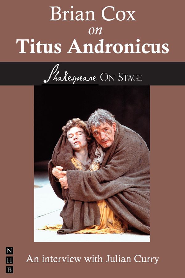 Cover Art for 9781780011981, Brian Cox on Titus Andronicus (Shakespeare on Stage) by Brian Cox, Julian Curry