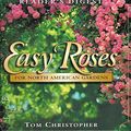 Cover Art for 9780762101238, Easy Roses for North American Gardens by Thomas Christopher