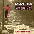 Cover Art for 9780226728001, May '68 and Its Afterlives by Kristin Ross