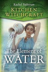 Cover Art for 9781785359538, Kitchen Witchcraft: The Element of Water by Rachel Patterson