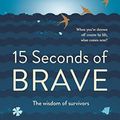 Cover Art for B0B4C21GF5, 15 Seconds of Brave by Melissa Doyle