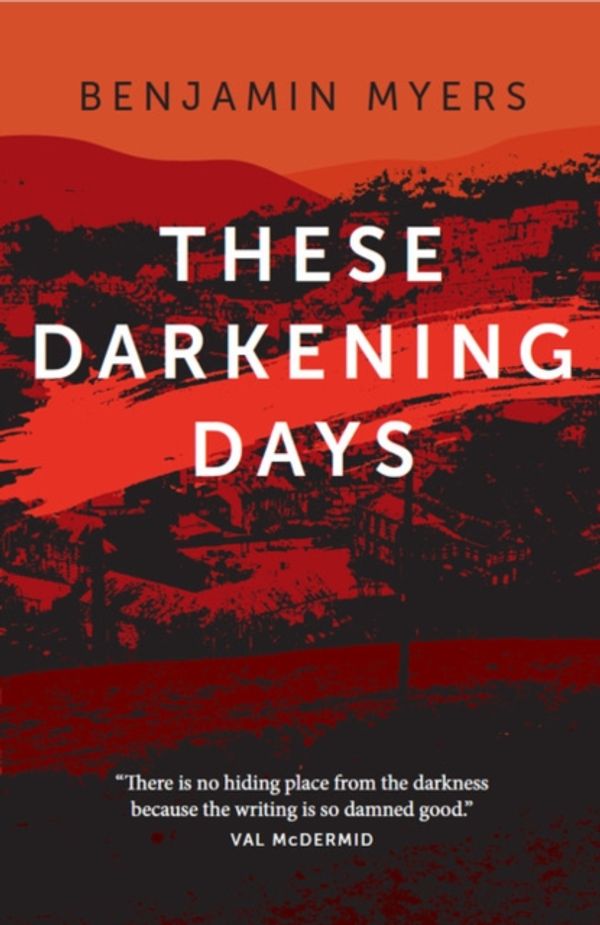 Cover Art for 9781911356028, These Darkening Days by Benjamin Myers