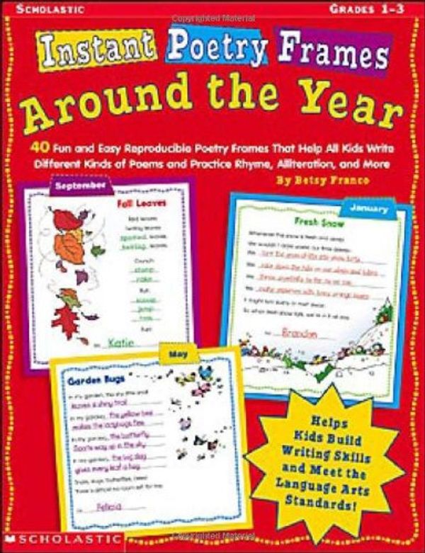 Cover Art for 9780439598552, Instant Poetry Frames: Around the Year: 40 Fun and Easy Reproducible Poetry Frames That Help All Kids Write Different Kinds of Poems and Practice Rhyme, Alliteration, and More by Franco, Betsy