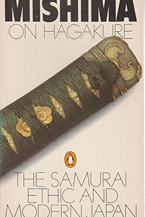 Cover Art for 9780140049237, Hagakure: Samurai Ethic and Modern Japan by Yukio Mishima