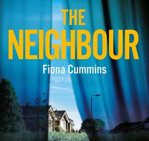 Cover Art for 9781529019773, The Neighbour by Fiona Cummins