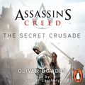 Cover Art for 9781405916967, The Secret Crusade by Oliver Bowden, Gunnar Cauthery