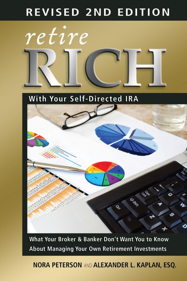 Cover Art for 9781601389565, Retire Rich with Your Self-Directed IRA: What Your Broker & Banker Don't Want You to Know About Managing Your Own Retirement Investments by Peterson, Nora