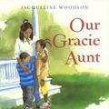 Cover Art for 9780786814428, Our Gracie Aunt by Jacqueline Woodson