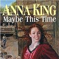 Cover Art for 9780316724494, Maybe This Time by Anna King