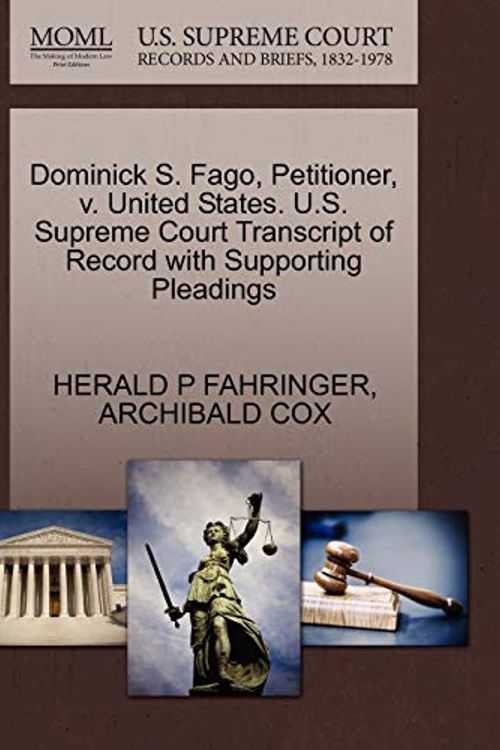 Cover Art for 9781270488699, Dominick S. Fago, Petitioner, V. United States. U.S. Supreme Court Transcript of Record with Supporting Pleadings by Herald P Fahringer