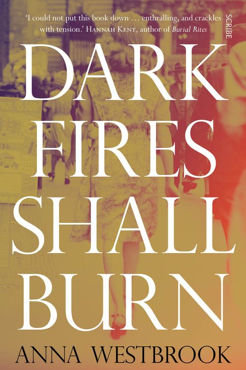 Cover Art for 9781925321227, Dark Fires Shall Burn by Anna Westbrook