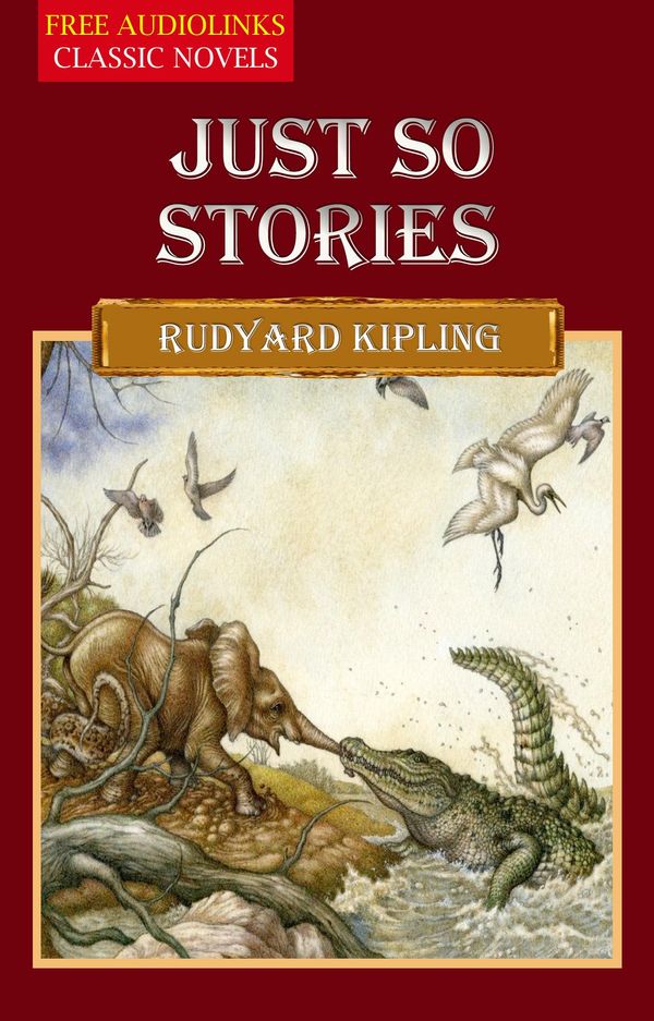 Cover Art for 1230000159990, JUST SO STORIES by Rudyard Kipling