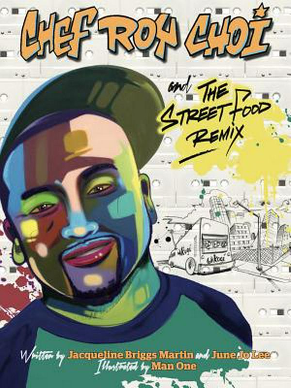 Cover Art for 9780983661597, Chef Roy Choi and the Street Food Remix by Jacqueline Briggs Martin