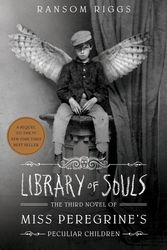 Cover Art for 9781594748400, Library Of Souls The Third Novel of Miss Peregrine's Peculiar Chi by Ransom Riggs