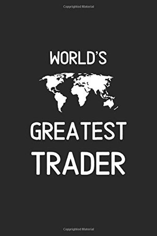 Cover Art for 9781656677969, World's Greatest Trader: Lined Journal, 120 Pages, 6 x 9, Funny Trader Notebook Gift Idea, Black Matte Finish (Trader Journal) by Trader Publishing