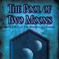 Cover Art for 9780091835293, The Pool of Two Moons: Book 2, The Witches of Eileanan by Kate Forsyth