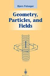 Cover Art for 9780387982670, Geometry, Particles and Fields (Graduate Texts in Contemporary Physics) by Bjoern Felsager