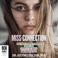Cover Art for B081Z1LXFN, Miss-Connection: Why Your Teenage Daughter Hates You, Expects the World and Needs to Talk by Justin Coulson