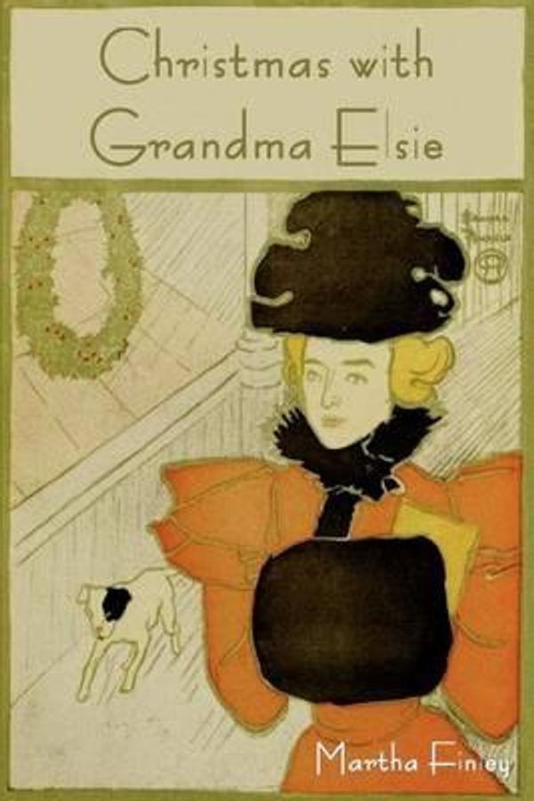 Cover Art for 9781604445954, Christmas with Grandma Elsie by Martha Finley