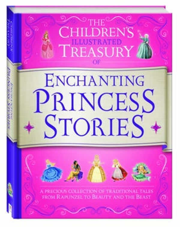 Cover Art for 9781488902062, Illustrated Treasury of Enchanting Princess StoriesChildren's Illustrated Treasuries by Hinkler Books