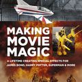 Cover Art for 9780750994392, Making Movie Magic: A Lifetime Creating Special Effects for James Bond, Harry Potter, Superman & More by John Richardson