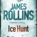 Cover Art for 9780752883823, Ice Hunt by James Rollins
