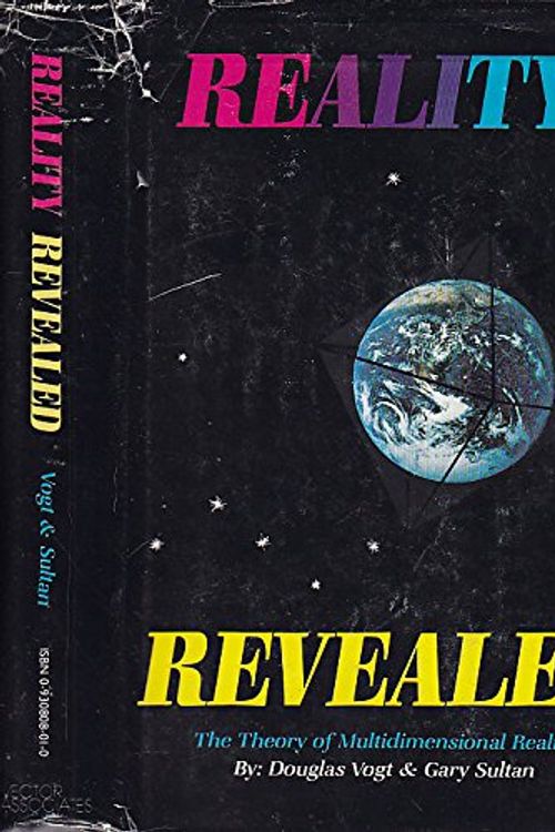 Cover Art for 9780930808013, Reality Revealed: The theory of multidimensional reality by Douglas Vogt, Gary Sultan
