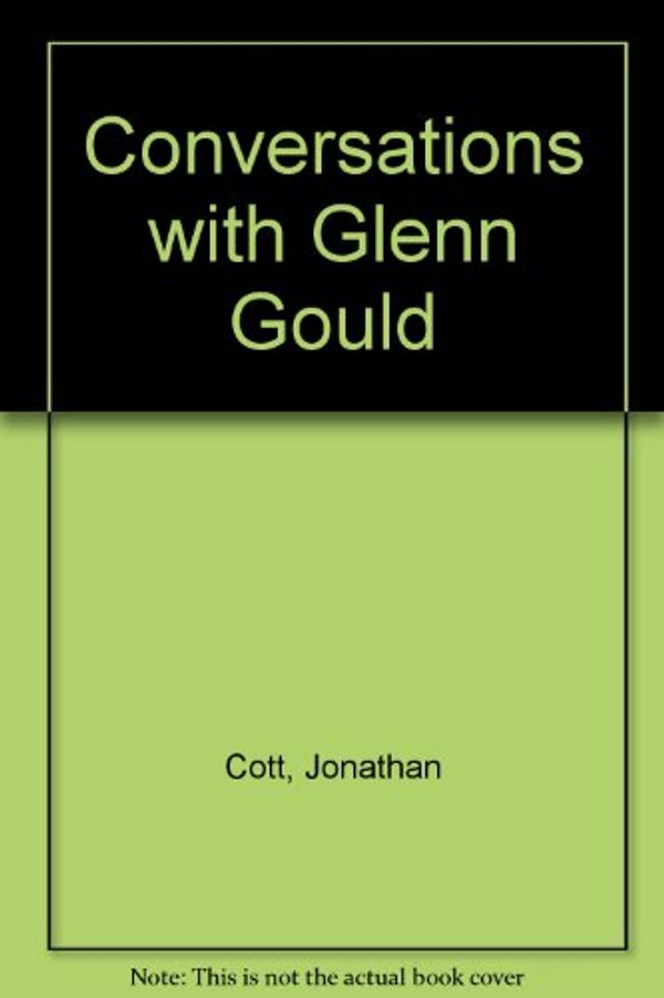 Cover Art for 9781888173185, Conversations with Glenn Gould by Jonathan Cott