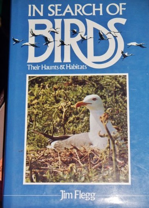 Cover Art for 9780713712230, In Search of Birds: Their Haunts and Habits by Jim Flegg