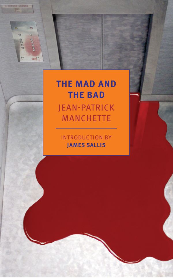 Cover Art for 9781590177204, The Mad and the Bad by Jean-Patrick Manchette
