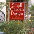 Cover Art for 9780806937878, Small Garden Design by Paul Collins