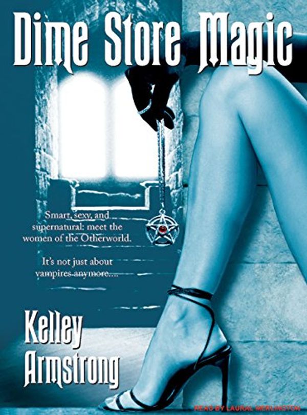 Cover Art for 9781400137428, Dime Store Magic by Kelley Armstrong