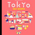 Cover Art for 9781925268881, Tokyo Cult Recipes by Maori Murota
