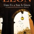 Cover Art for 9780802146823, Unto Us a Son Is Given by Donna Leon