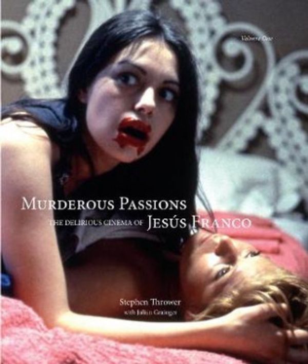 Cover Art for 9781907222313, Murderous Passions : The Delirious Cinema of Jesus Franco by Stephen Thrower