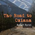 Cover Art for 9789898575685, The Road to Oxiana by Robert Byron