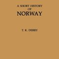 Cover Art for 9780313214677, Short History of Norway by Thomas K. Derry, T. K. Derry