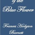 Cover Art for 9781508701804, The Land of the Blue Flower(Frances Hodgson Burnett Classics Collection) by Frances Hodgson Burnett