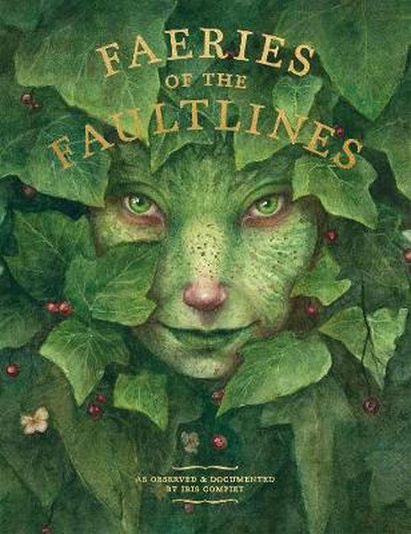 Cover Art for 9781777081720, Faeries of the Faultlines: Expanded, Edited Edition by Iris Compiet
