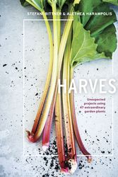 Cover Art for 9780399578335, Harvest: Unexpected Projects Using 47 Extraordinary Garden Plants by Stefani Bittner, Alethea Harampolis