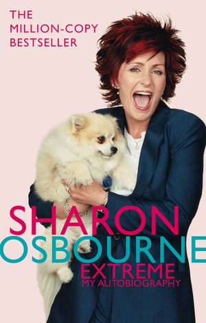 Cover Art for 9780751537666, Sharon Osbourne Extreme: My Autobiography by Sharon Osbourne