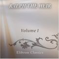 Cover Art for 9780543862440, Ralph the Heir. Volume 1 by Anthony Trollope