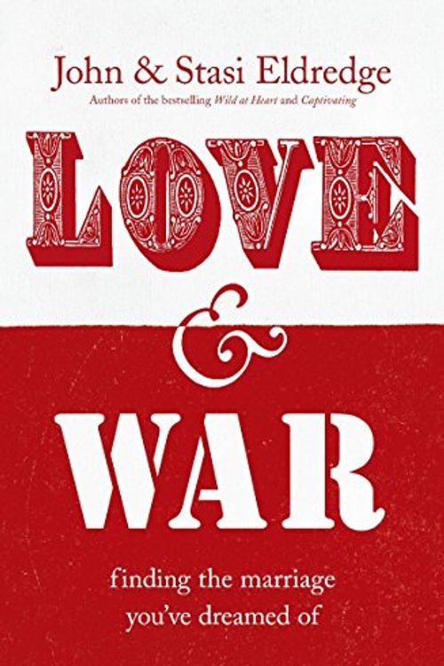 Cover Art for 9780340995501, Love and War by John Eldredge